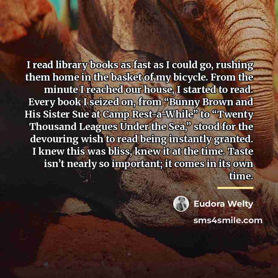 “I read library books as fast as I could go,…” quote by Eudora Welty