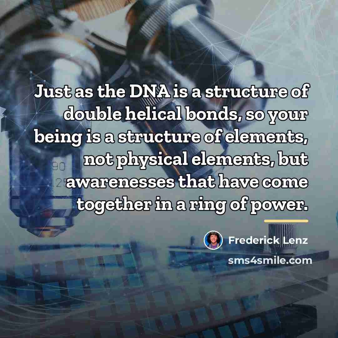 “Just as the DNA is a structure of double helical…” quote by Frederick Lenz