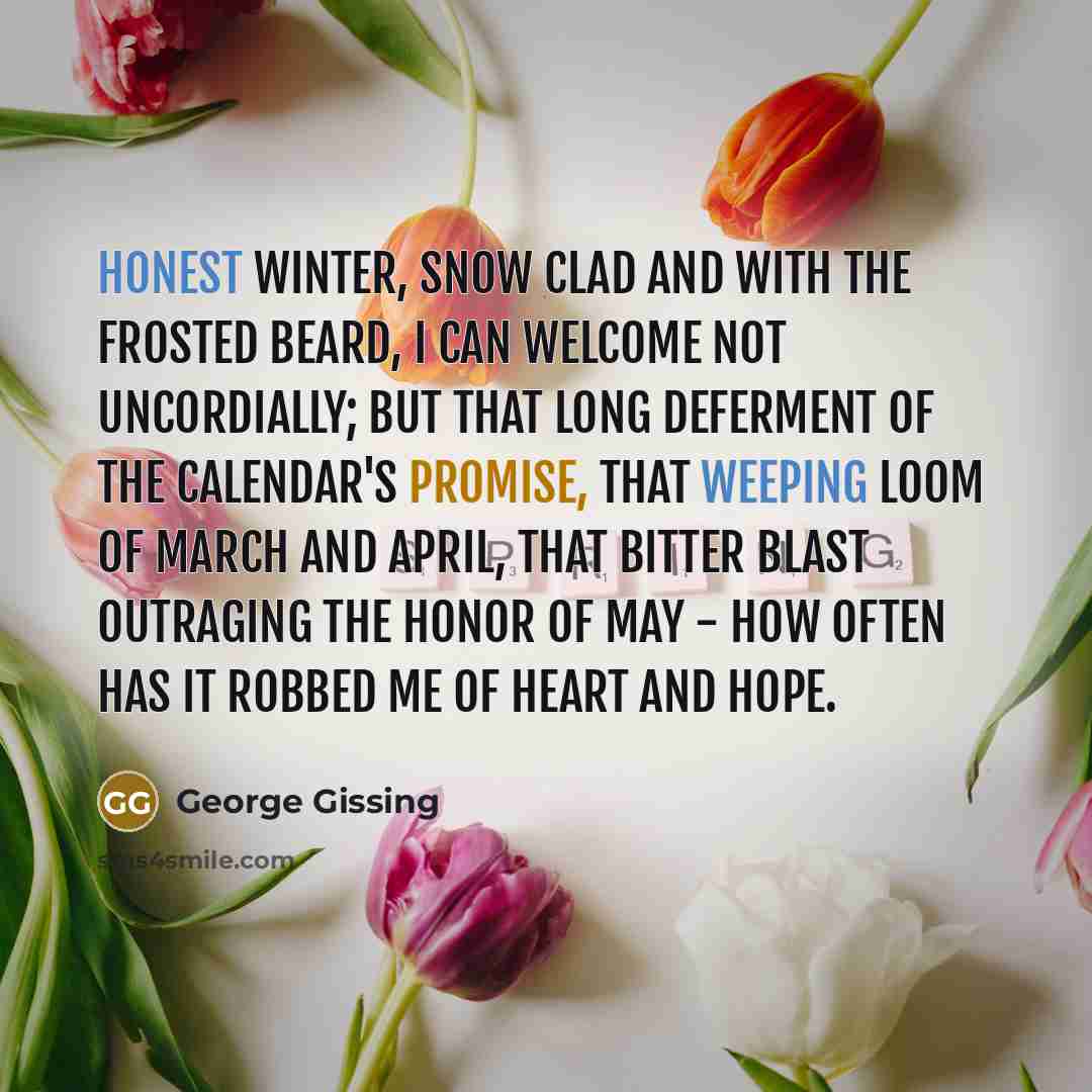 “Honest winter, snow clad and with the frosted beard, I…” quote by George Gissing