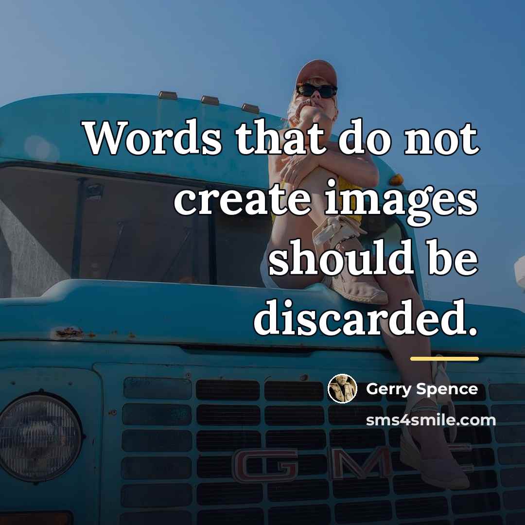 “Words that do not create images should be discarded.…” quote by Gerry Spence