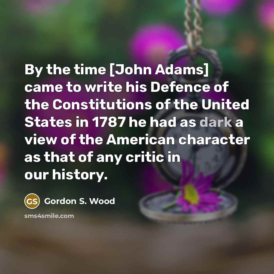 “By the time [John Adams] came to write his Defence…” quote by Gordon S. Wood