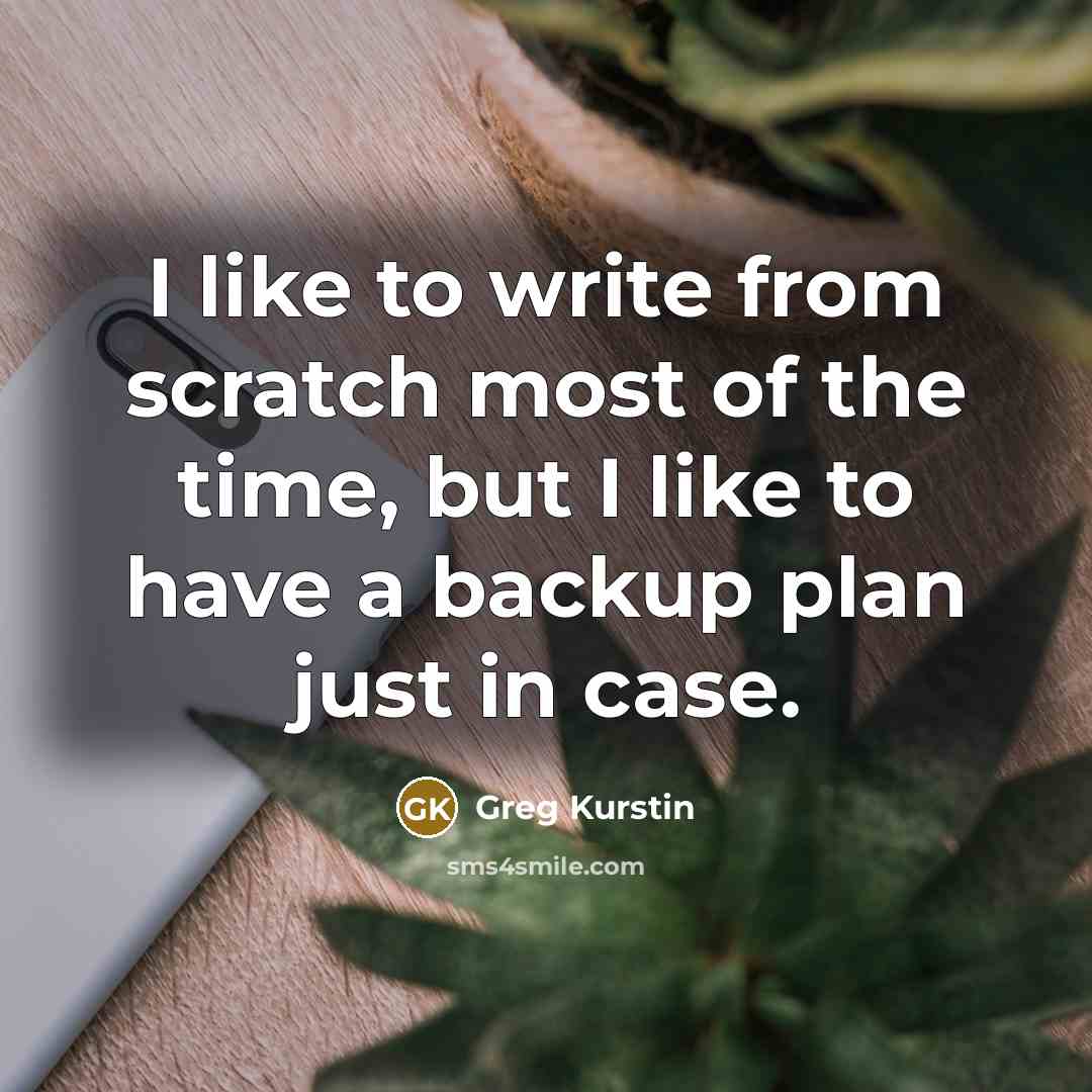 “I like to write from scratch most of the time,…” quote by Greg Kurstin