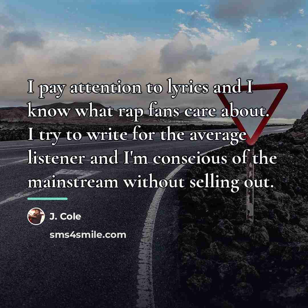 “I pay attention to lyrics and I know what rap…” quote by J. Cole
