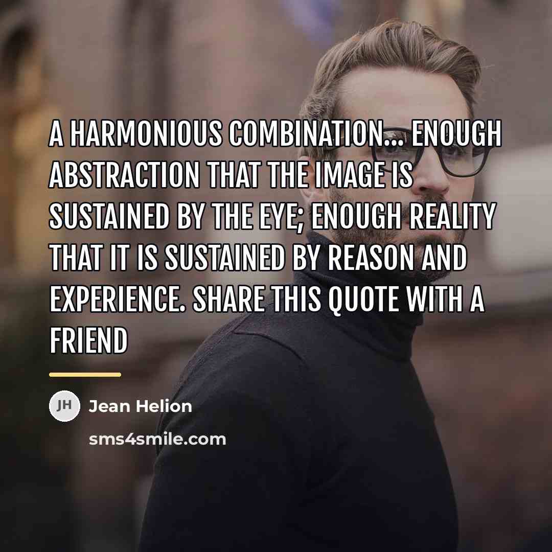 “A harmonious combination... enough abstraction that the image is sustained…” quote by Jean Helion
