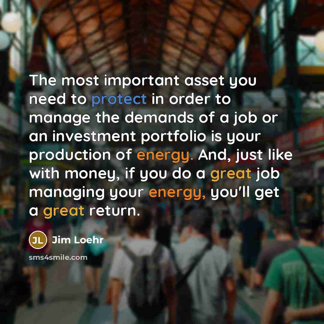 “The most important asset you need to protect in order…” quote by Jim Loehr