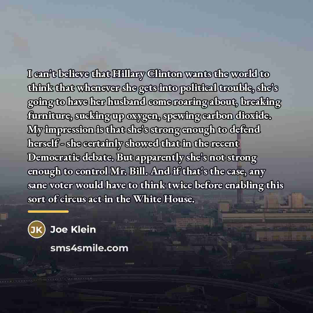 “I can't believe that Hillary Clinton wants the world to…” quote by Joe Klein