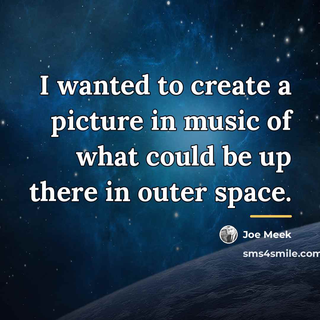 “I wanted to create a picture in music of what…” quote by Joe Meek