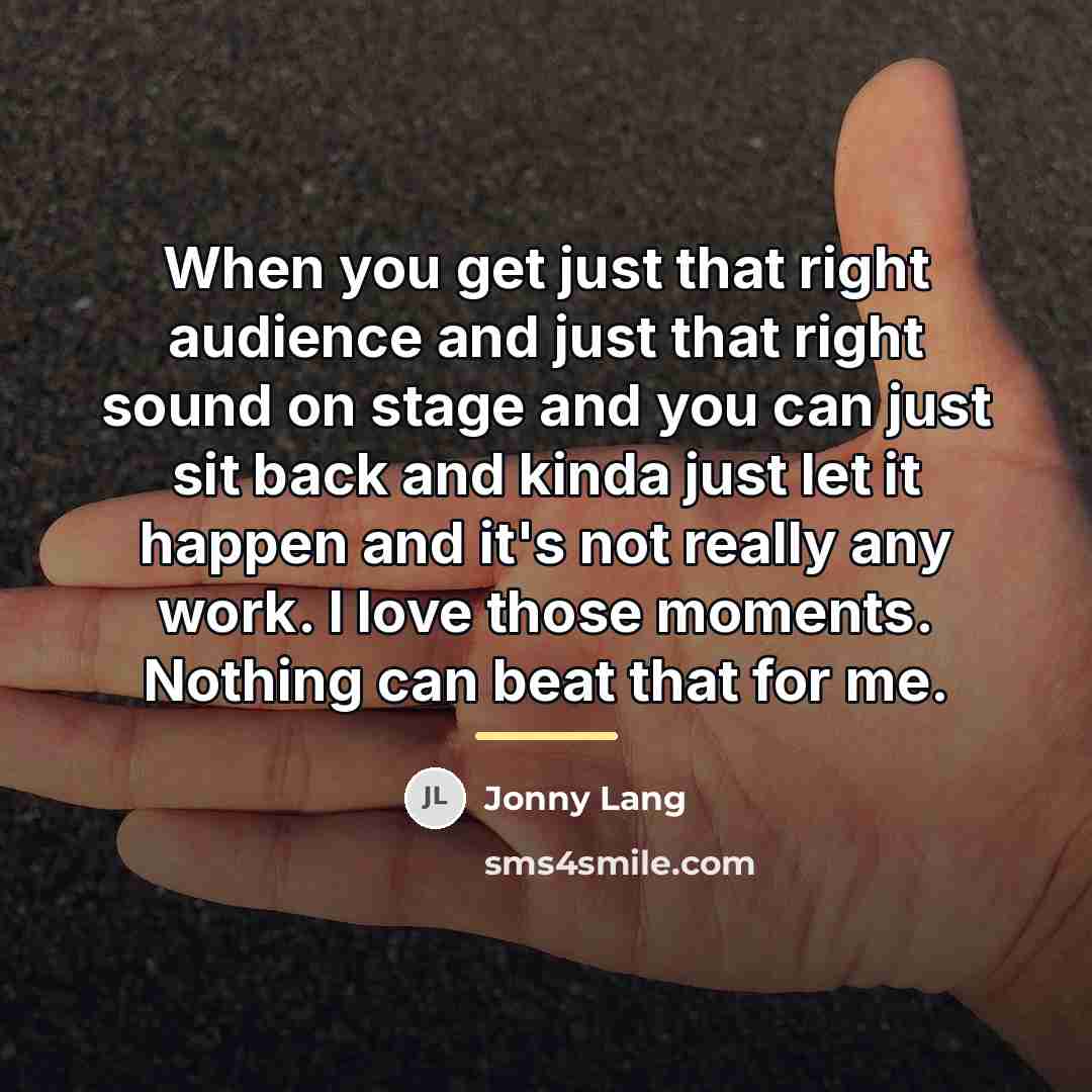 “When you get just that right audience and just that…” quote by Jonny Lang