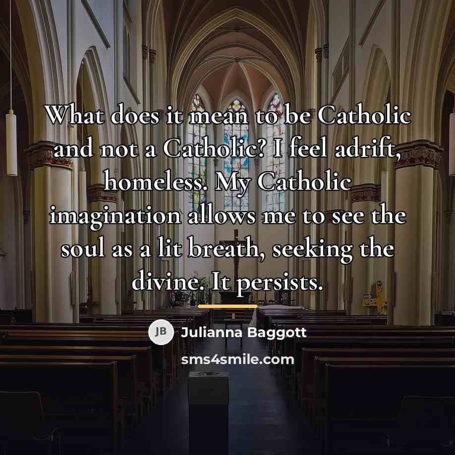 “What does it mean to be Catholic and not a…” quote by Julianna Baggott