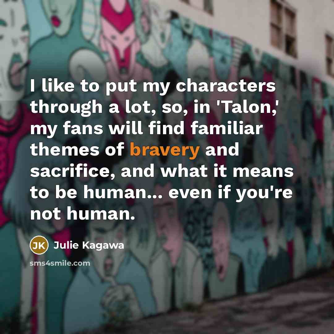 “I like to put my characters through a lot, so,…” quote by Julie Kagawa