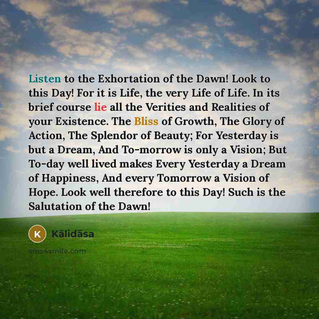 “Listen to the Exhortation of the Dawn! Look to this…” quote by Kalidasa