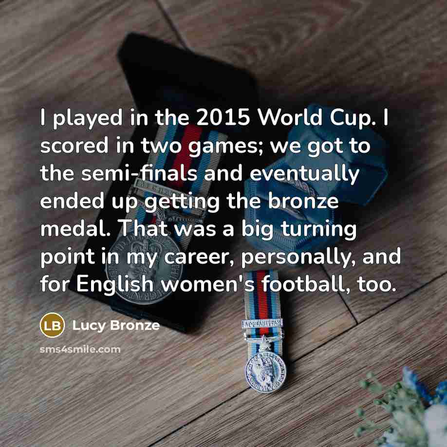 “I played in the 2015 World Cup. I scored in…” quote by Lucy Bronze
