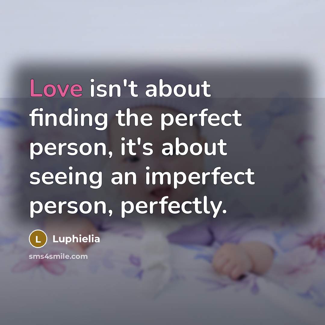 “Love isn't about finding the perfect person, it's about seeing…” quote by Luphielia