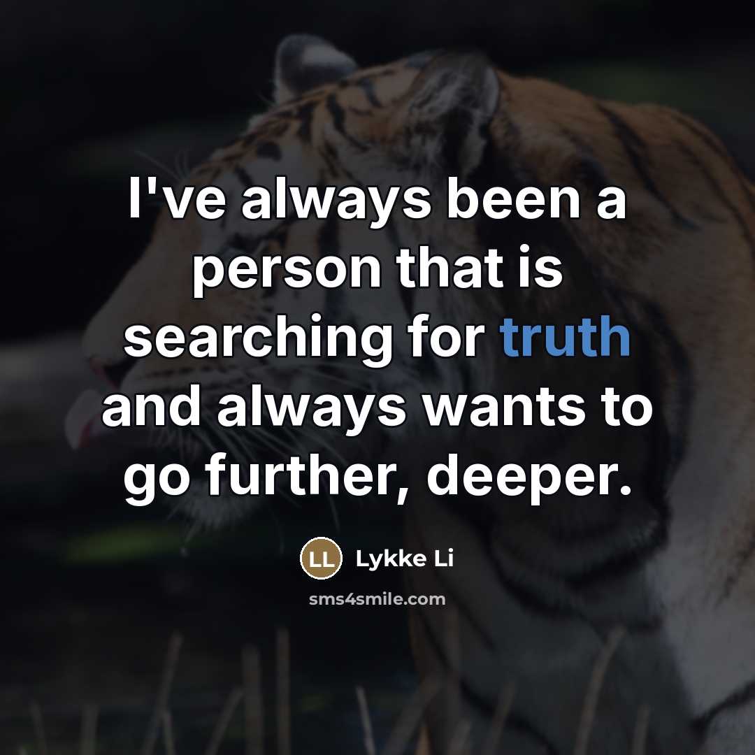 “I've always been a person that is searching for truth…” quote by Lykke Li