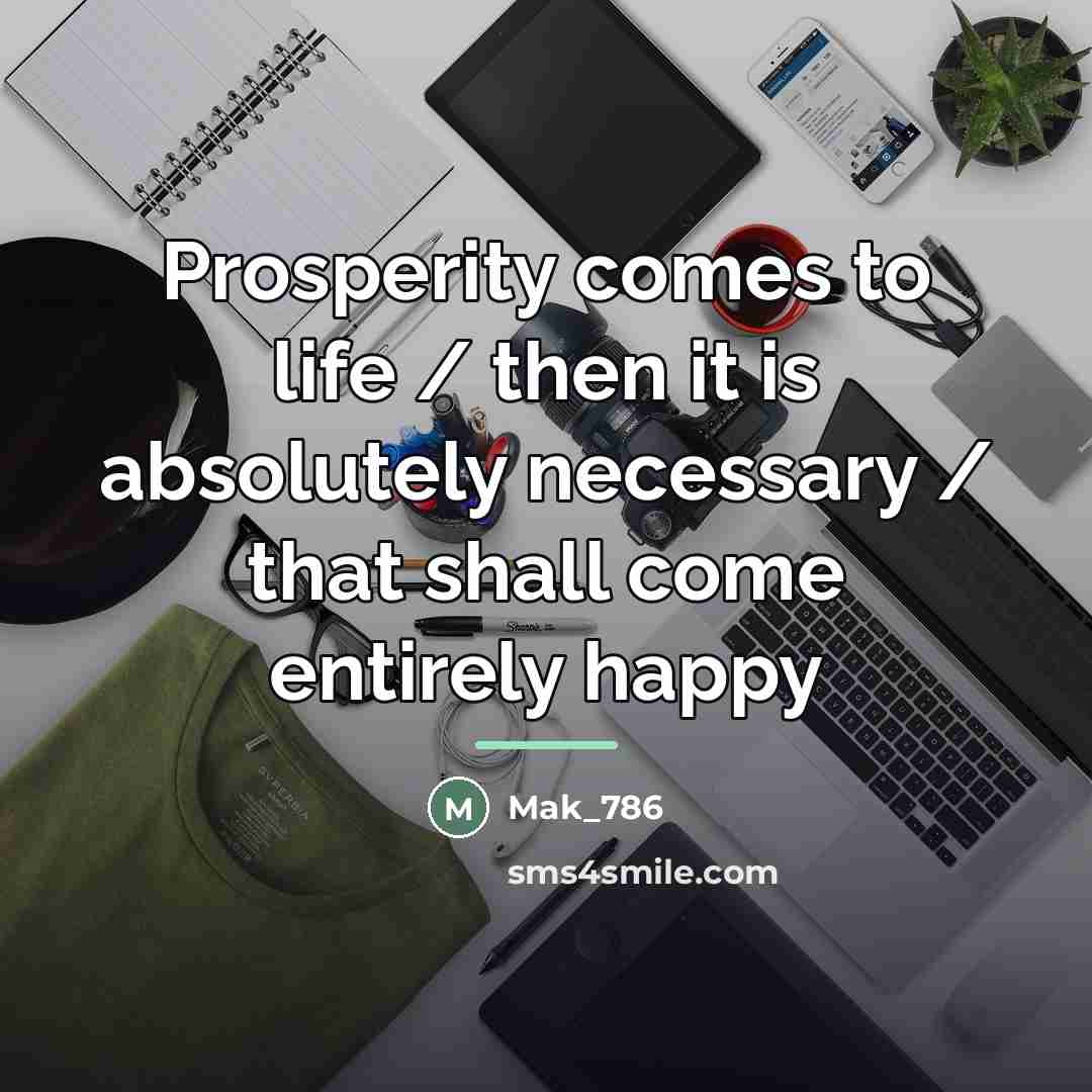 “Prosperity comes to life / then it is absolutely necessary…” quote by Mak_786
