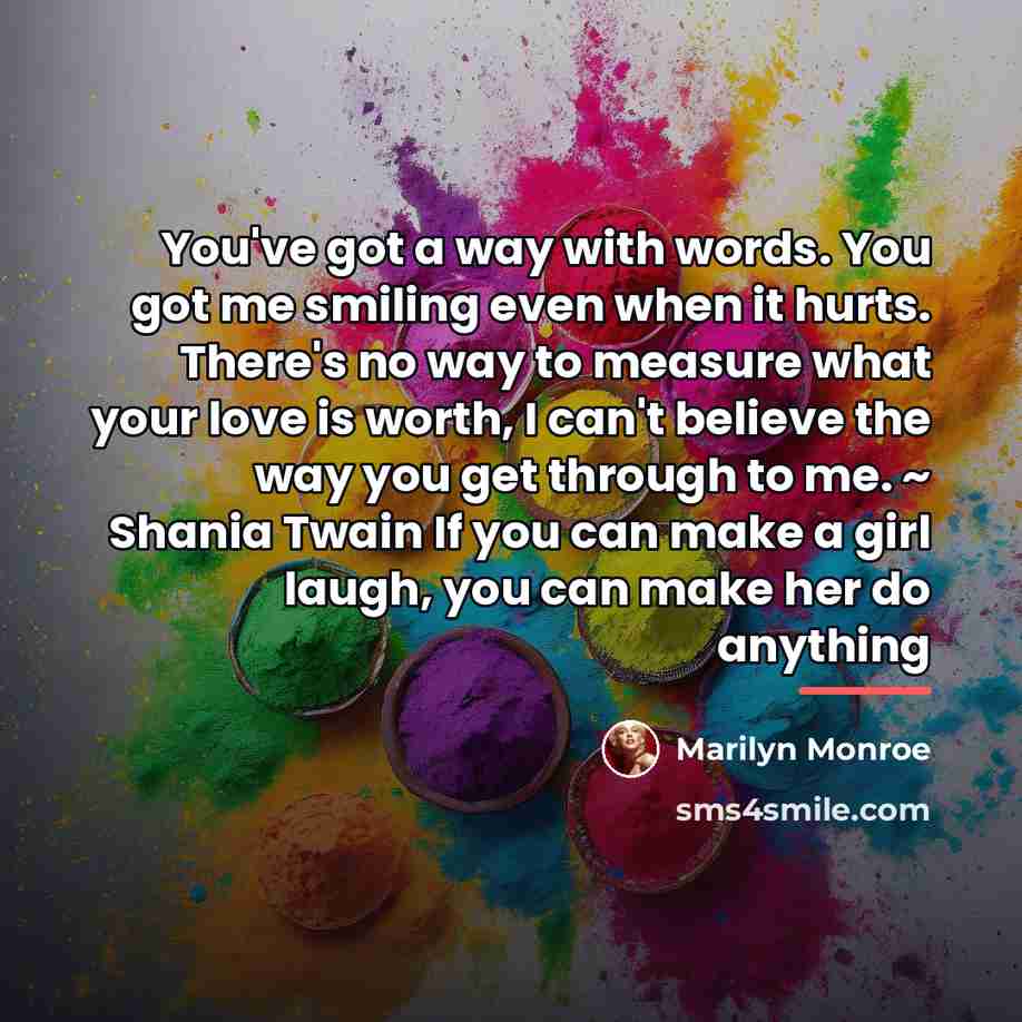 “You've got a way with words. You got me smiling…” quote by Marilyn Monroe