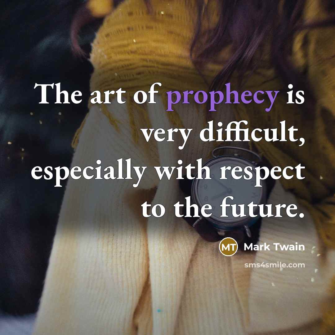 “The art of prophecy is very difficult, especially with respect…” quote by Mark Twain