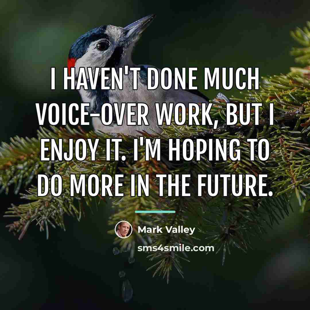 “I haven't done much voice-over work, but I enjoy it.…” quote by Mark Valley