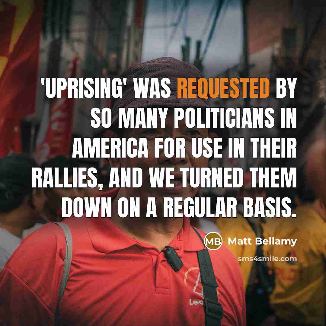 “'Uprising' was requested by so many politicians in America for…” quote by Matt Bellamy