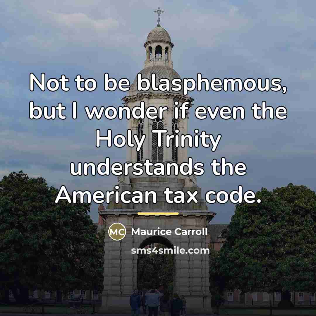 “Not to be blasphemous, but I wonder if even the…” quote by Maurice Carroll