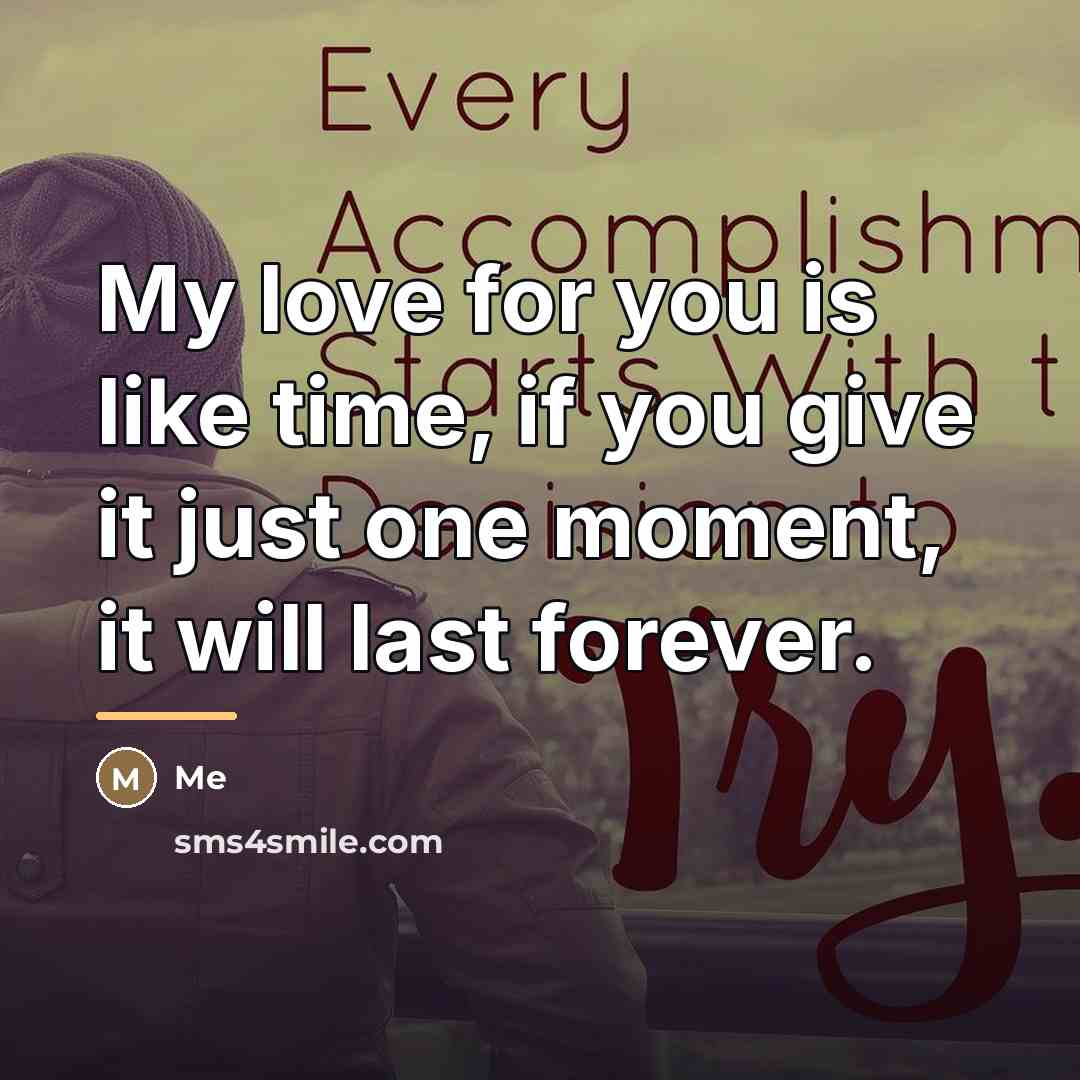 “My love for you is like time, if you give…” quote by Me