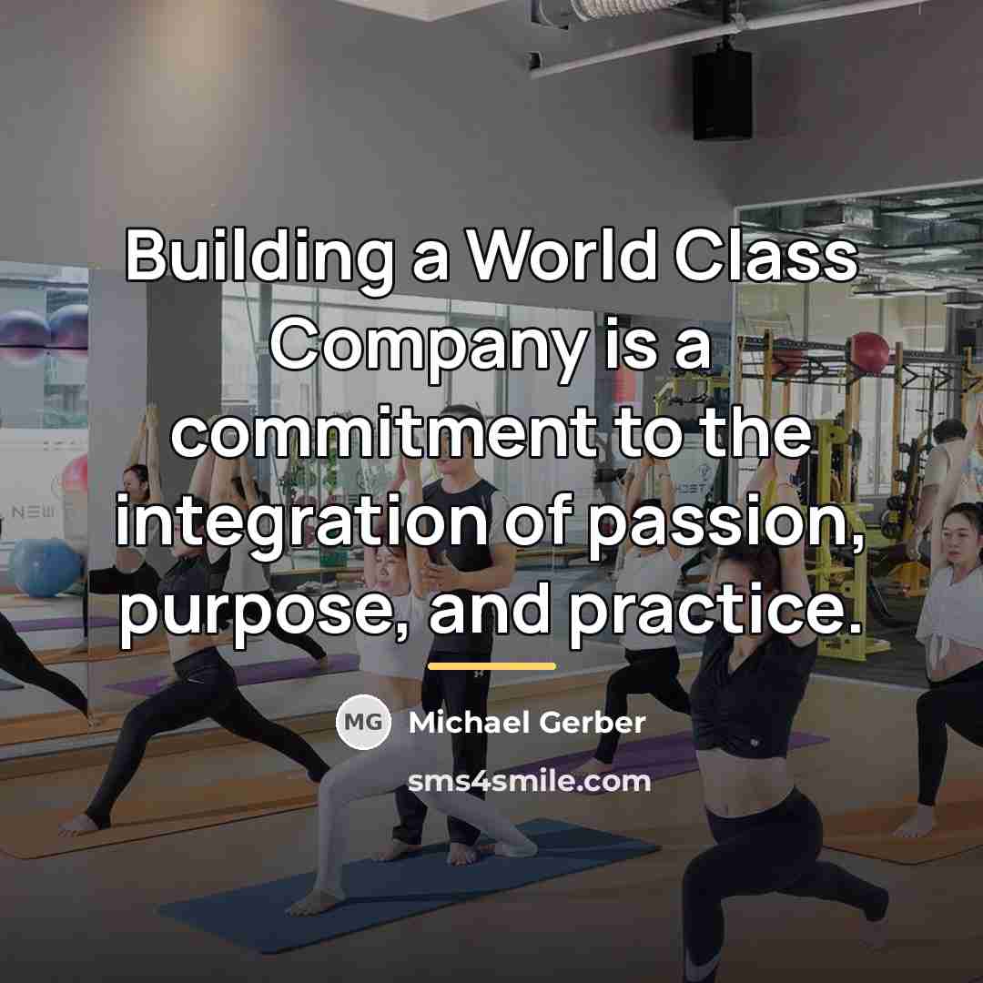 “Building a World Class Company is a commitment to the…” quote by Michael Gerber