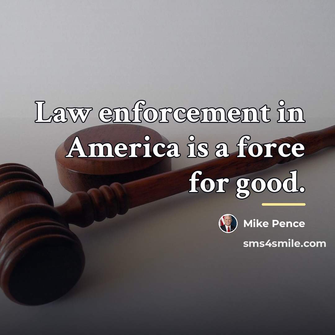 “Law enforcement in America is a force for good.…” quote by Mike Pence