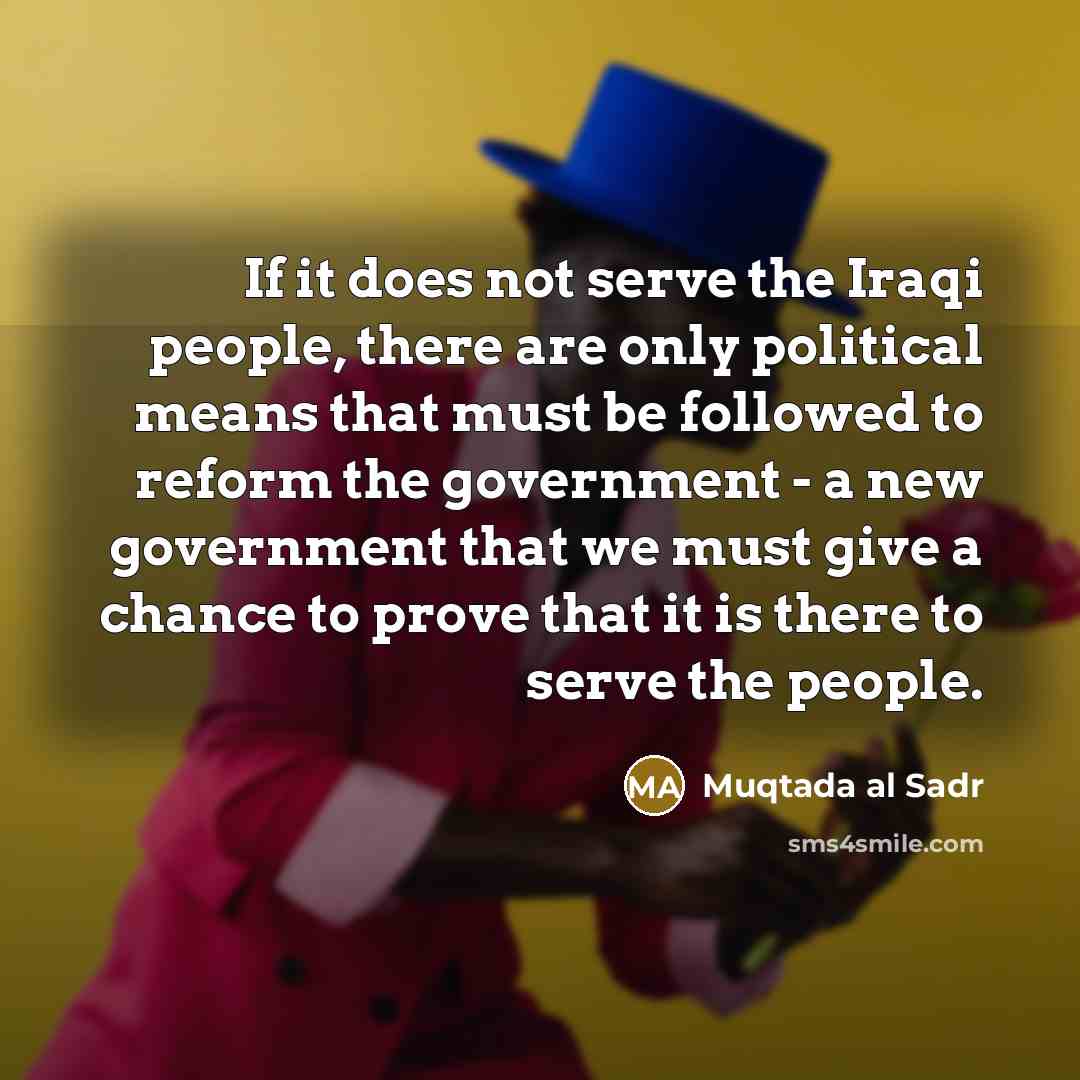 “If it does not serve the Iraqi people, there are…” quote by Muqtada al Sadr