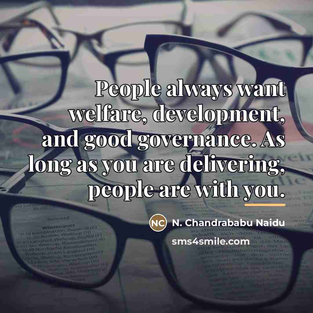 “People always want welfare, development, and good governance. As long…” quote by N. Chandrababu Naidu
