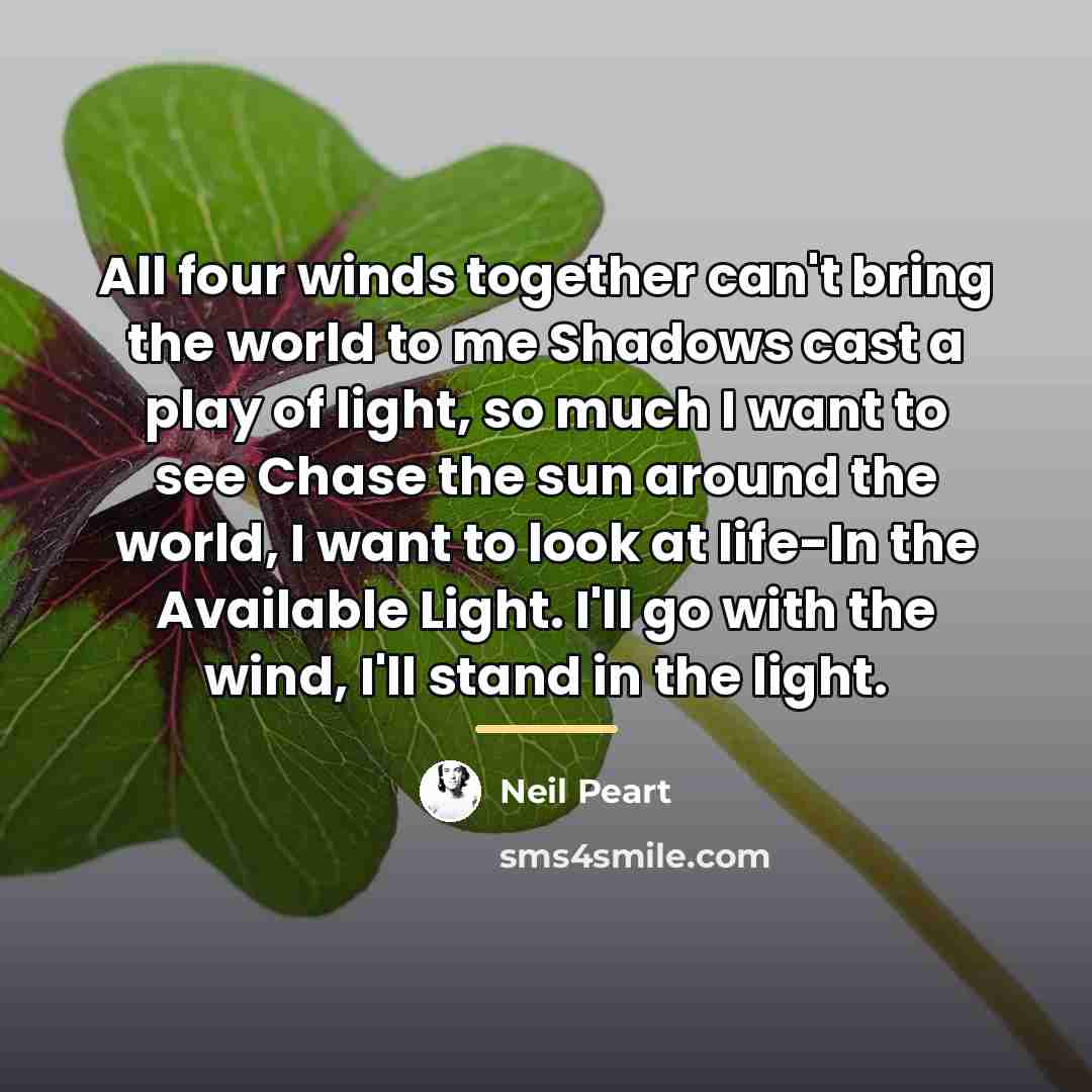 “All four winds together can't bring the world to me…” quote by Neil Peart
