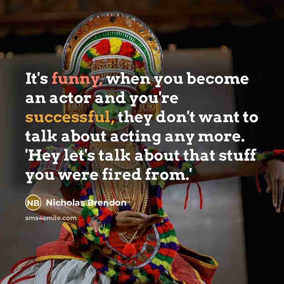 “It's funny, when you become an actor and you're successful,…” quote by Nicholas Brendon