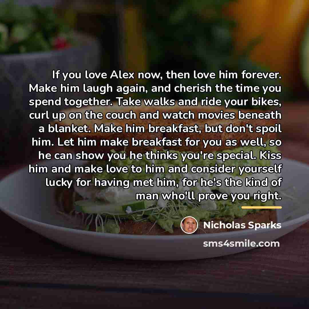 “If you love Alex now, then love him forever. Make…” quote by Nicholas Sparks