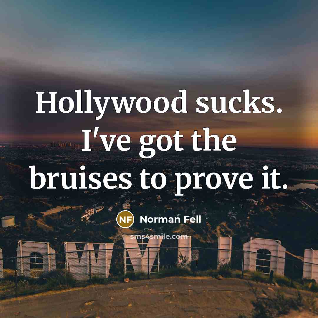“Hollywood sucks. I've got the bruises to prove it.…” quote by Norman Fell