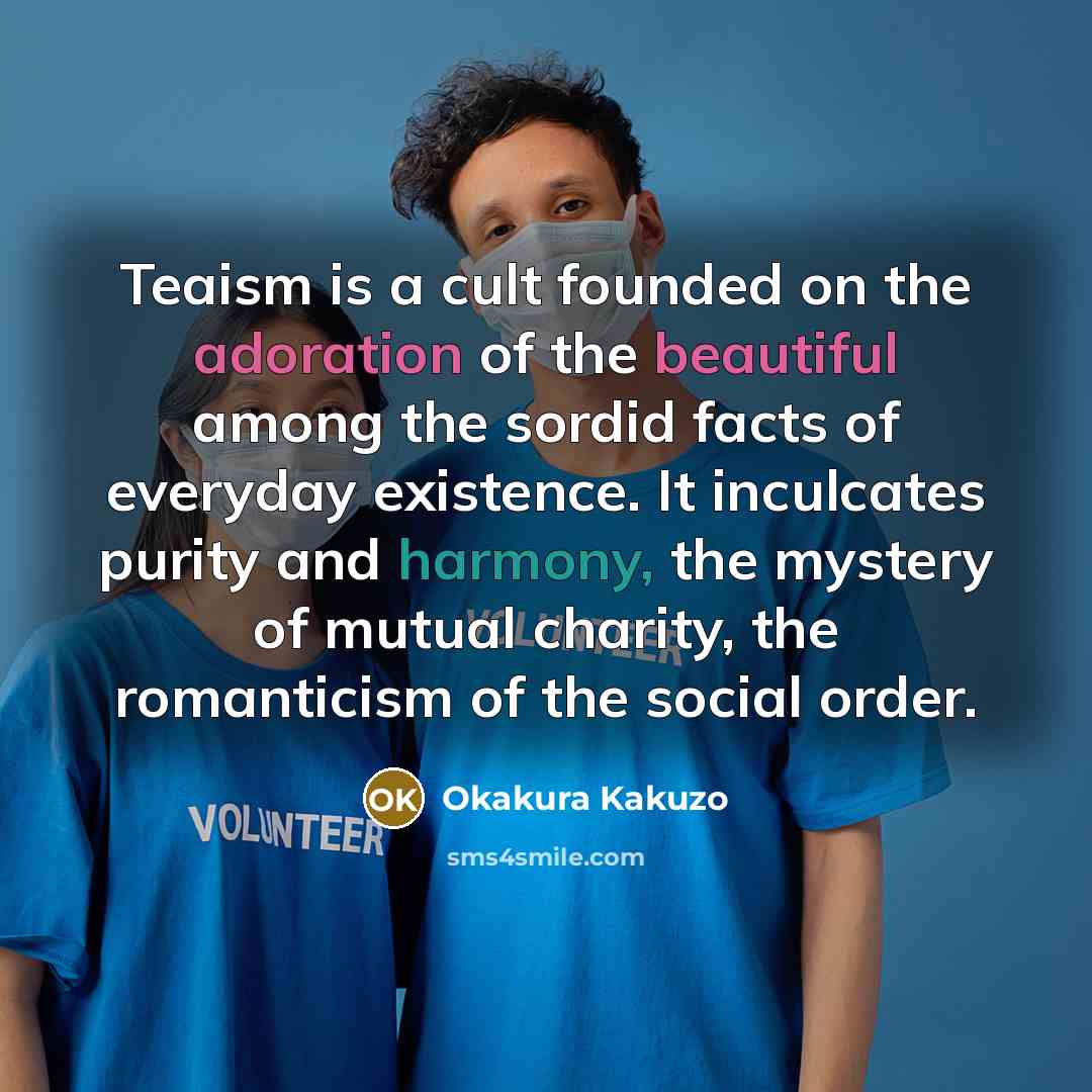 “Teaism is a cult founded on the adoration of the…” quote by Okakura Kakuzo