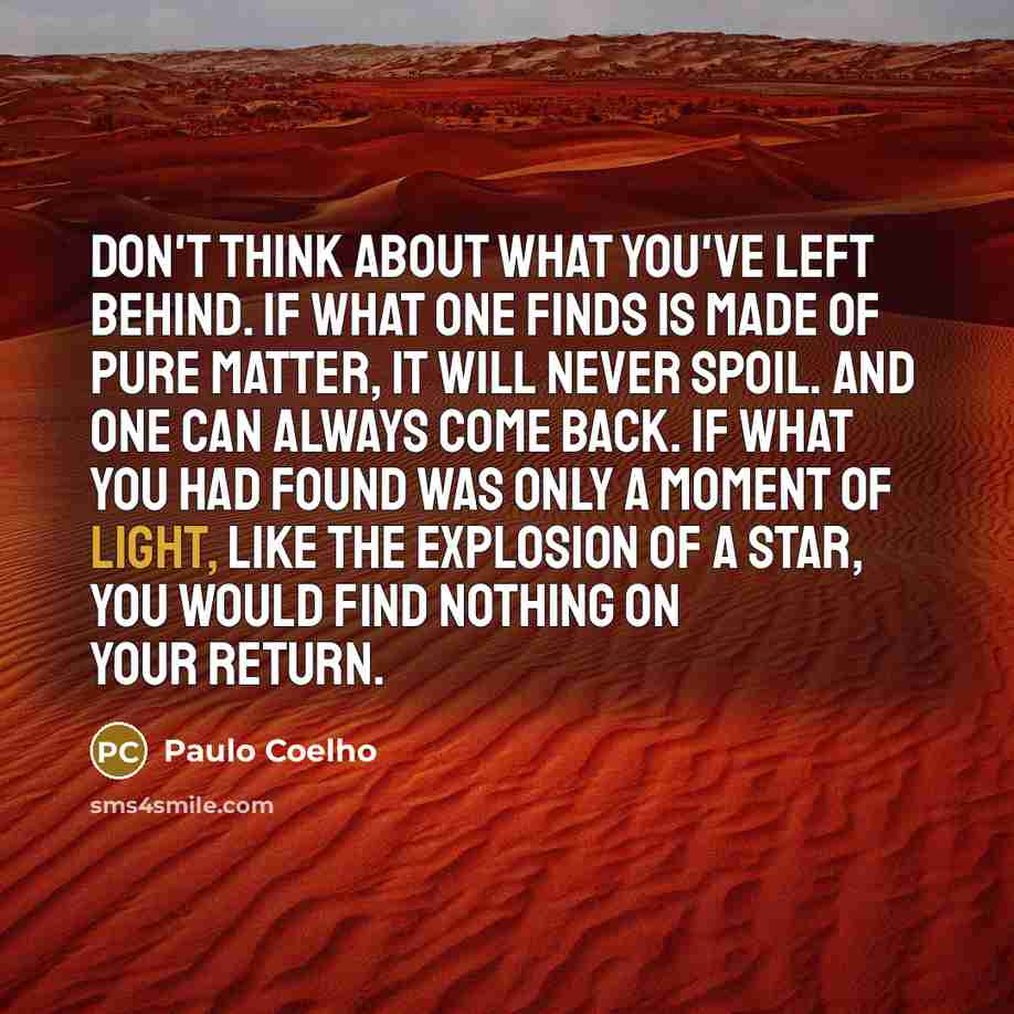 “Don't think about what you've left behind. If what one…” quote by Paulo Coelho