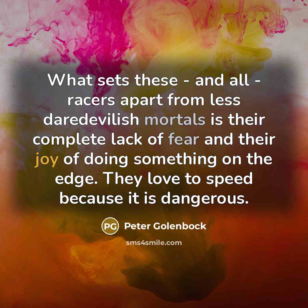 “What sets these - and all - racers apart from…” quote by Peter Golenbock