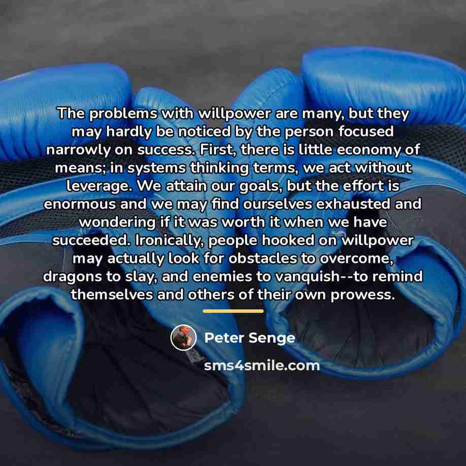 “The problems with willpower are many, but they may hardly…” quote by Peter Senge