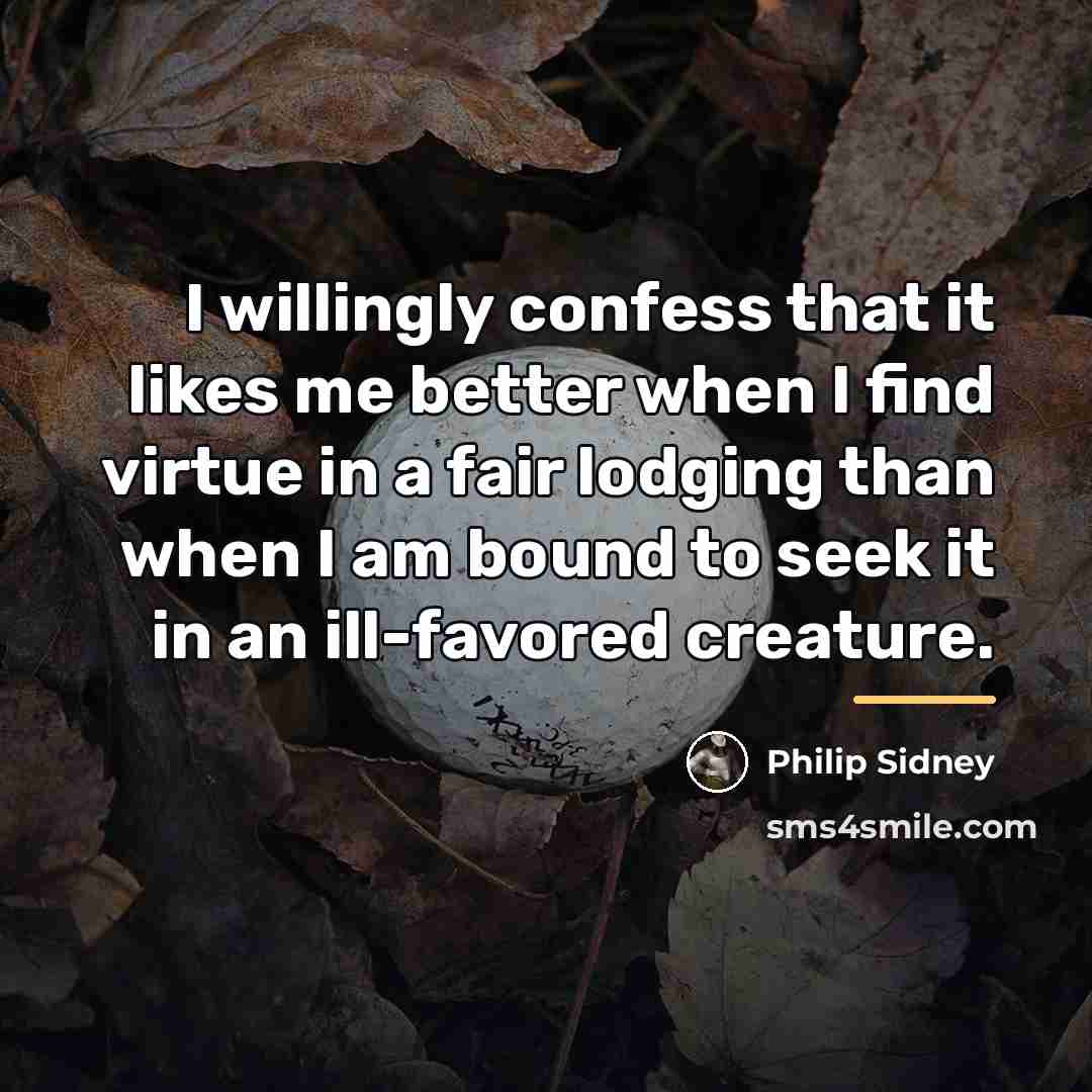 “I willingly confess that it likes me better when I…” quote by Philip Sidney
