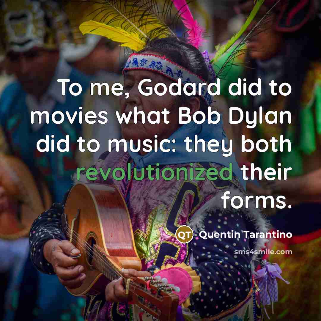 “To me, Godard did to movies what Bob Dylan did…” quote by Quentin Tarantino