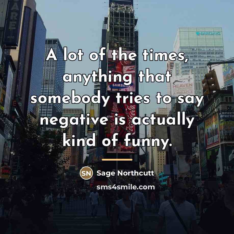 “A lot of the times, anything that somebody tries to…” quote by Sage Northcutt