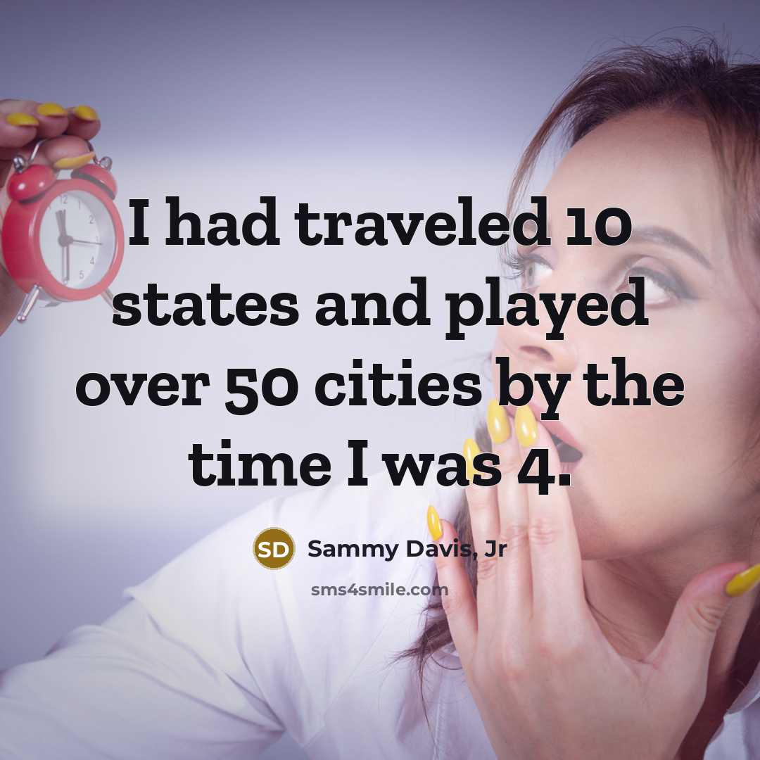 “I had traveled 10 states and played over 50 cities…” quote by Sammy Davis, Jr