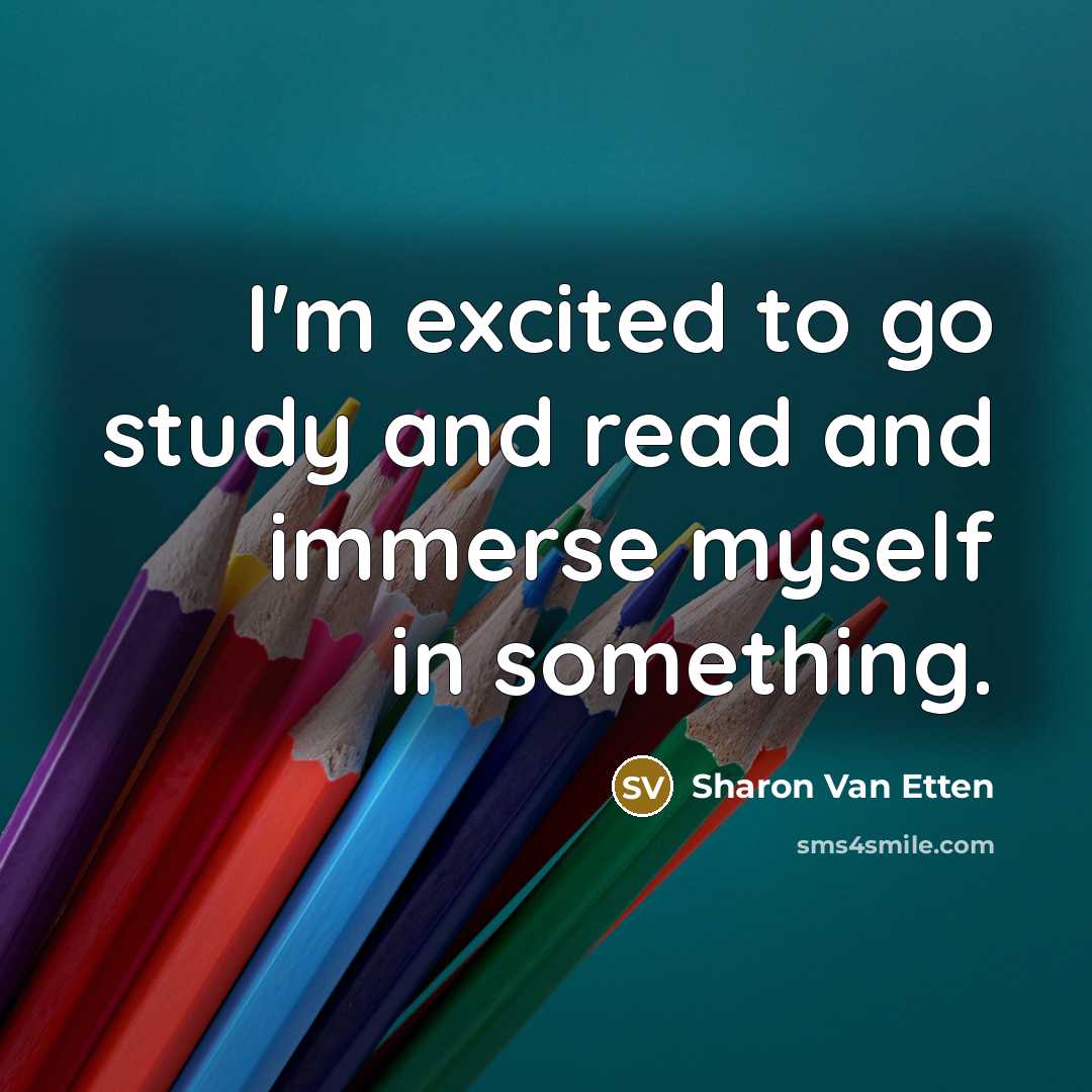 “I'm excited to go study and read and immerse myself…” quote by Sharon Van Etten