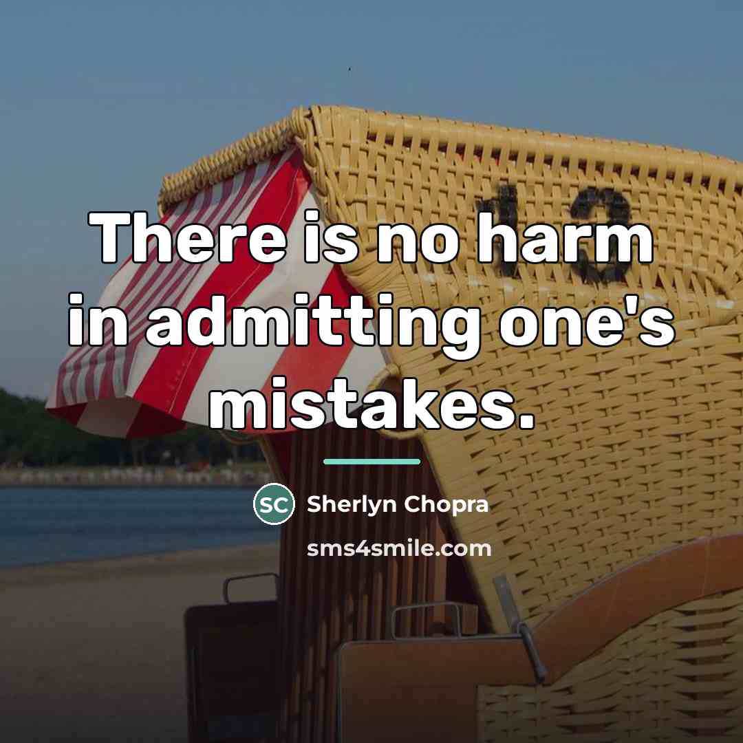“There is no harm in admitting one's mistakes.…” quote by Sherlyn Chopra