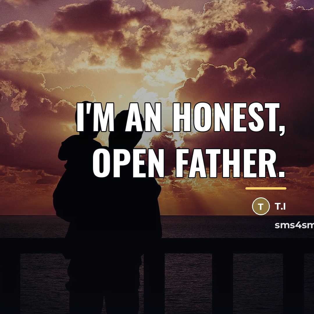 “I'm an honest, open father.…” quote by T.I