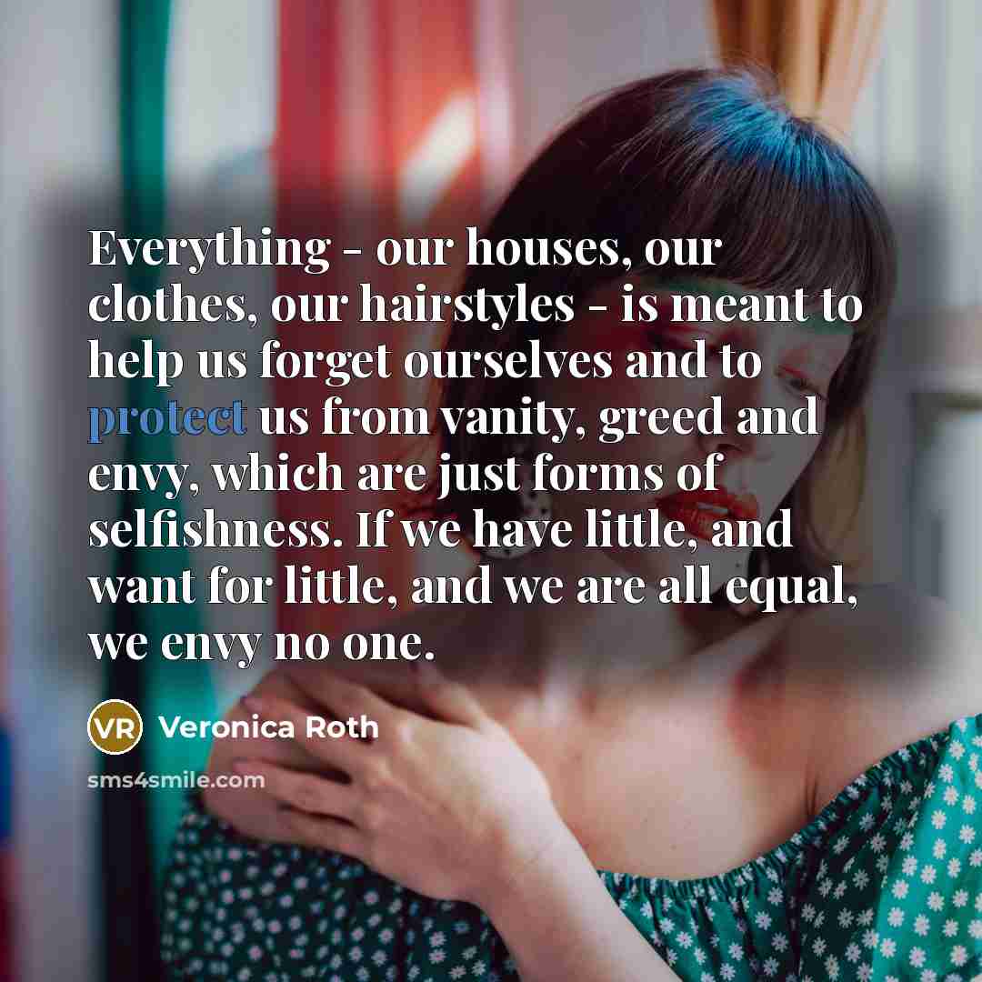 “Everything - our houses, our clothes, our hairstyles - is…” quote by Veronica Roth