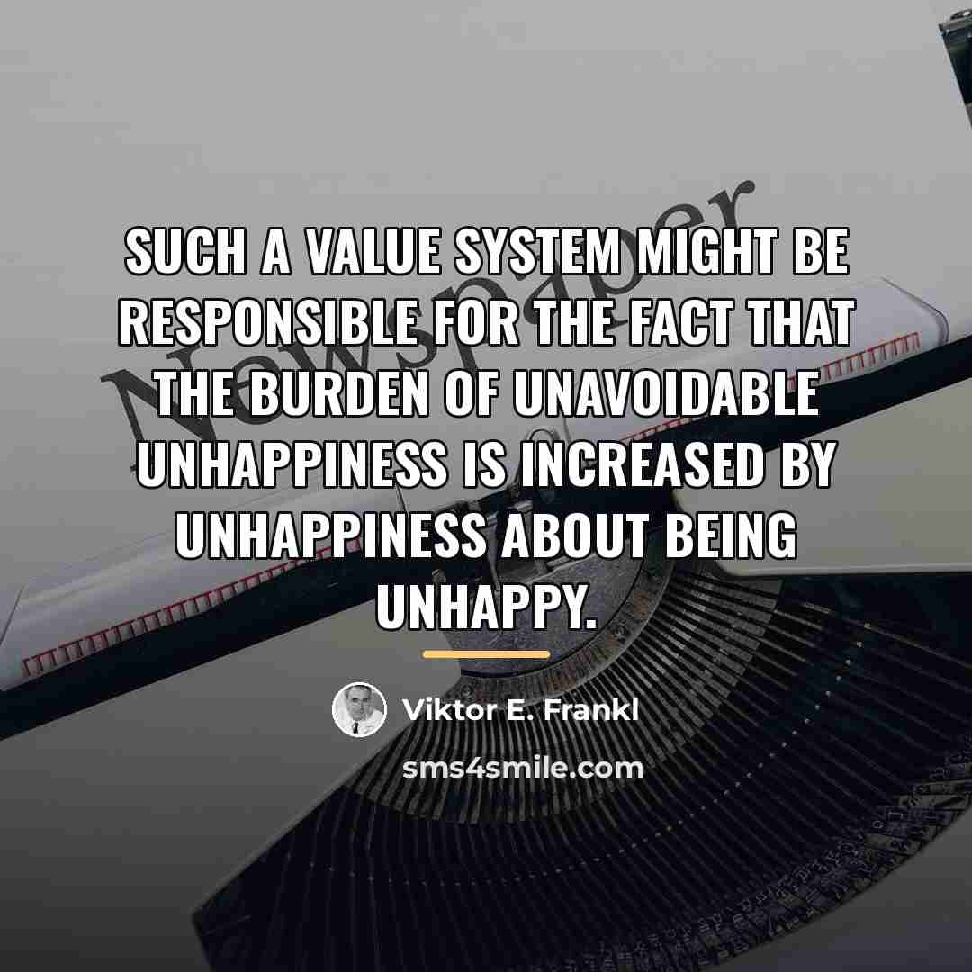 “Such a value system might be responsible for the fact…” quote by Viktor E. Frankl