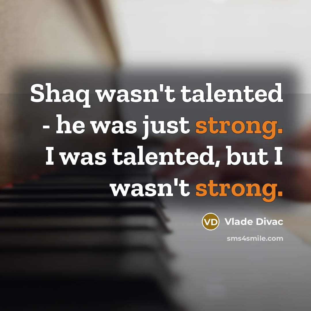 “Shaq wasn't talented - he was just strong. I was…” quote by Vlade Divac