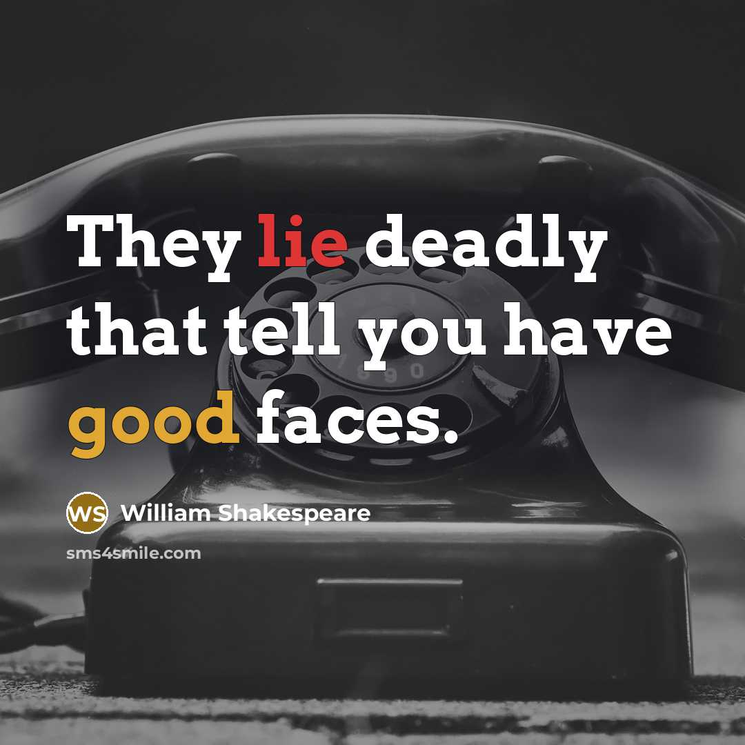 “They lie deadly that tell you have good faces.…” quote by William Shakespeare