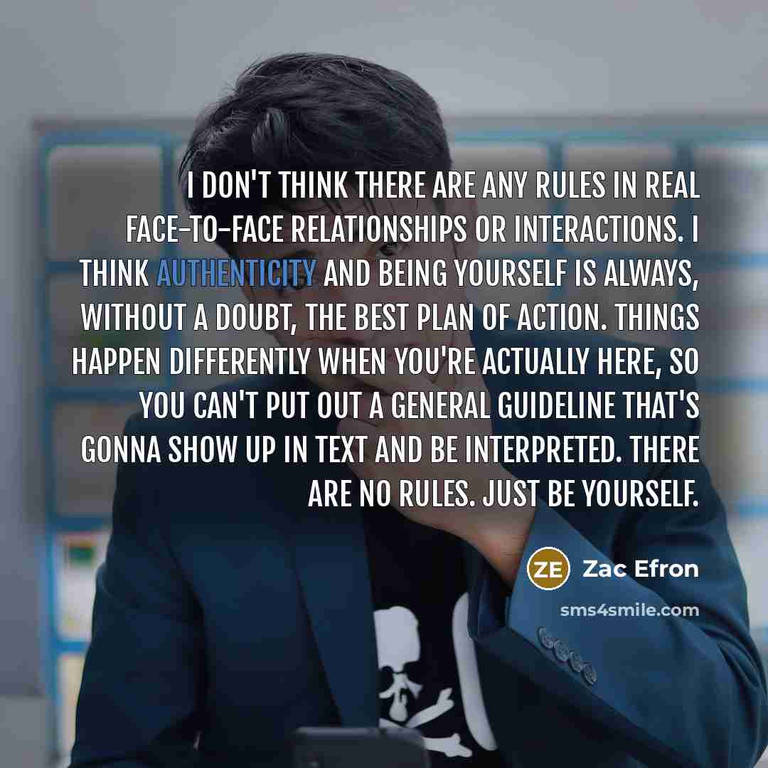 “I don't think there are any rules in real face-to-face…” quote by Zac Efron