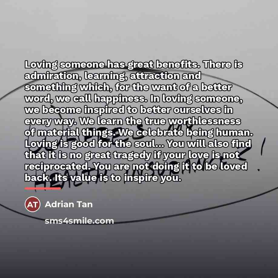 “Loving someone has great benefits. There is admiration, learning, attraction…” quote by Adrian Tan